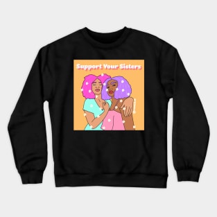 Support Your Sisters Crewneck Sweatshirt